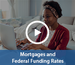 Mortgages and Federal Funding Rates VIdeo